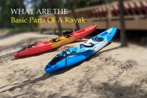 What Are the Basic Parts Of A Kayak