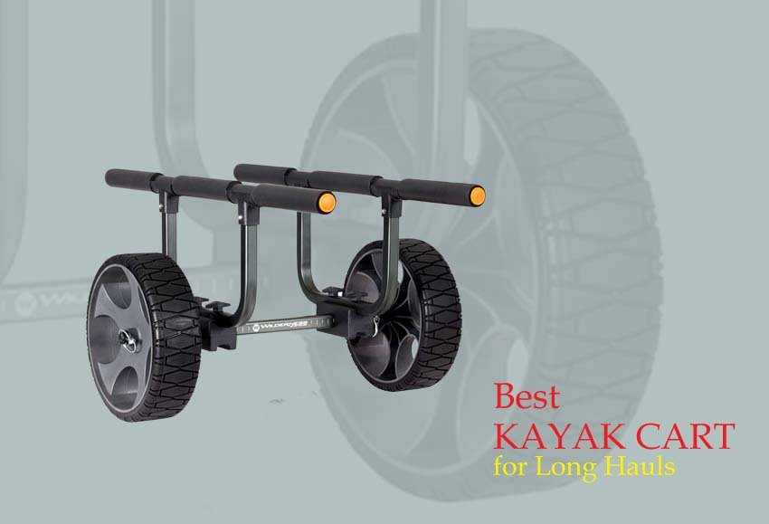 Best Kayak Cart for Long Hauls