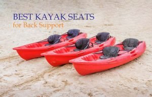 Best Kayak Seats for Back Support