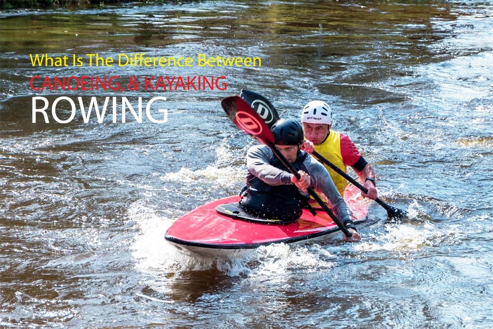 What Is Rowing Canoeing and Kayaking