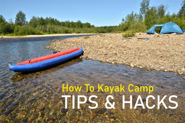 How To Kayak Camp Tips & Hacks